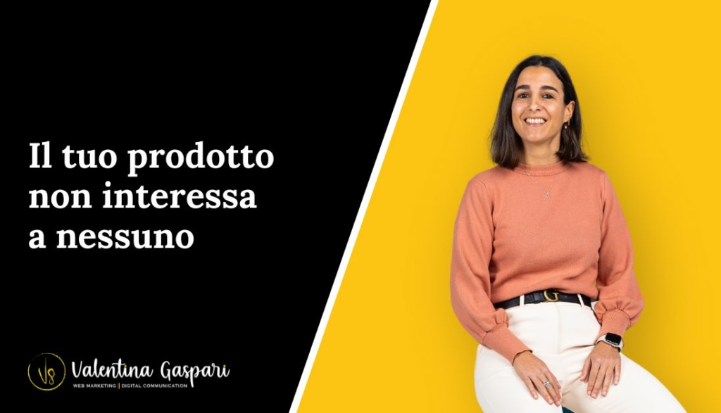 il tuo prodotto non interessa a nessuno